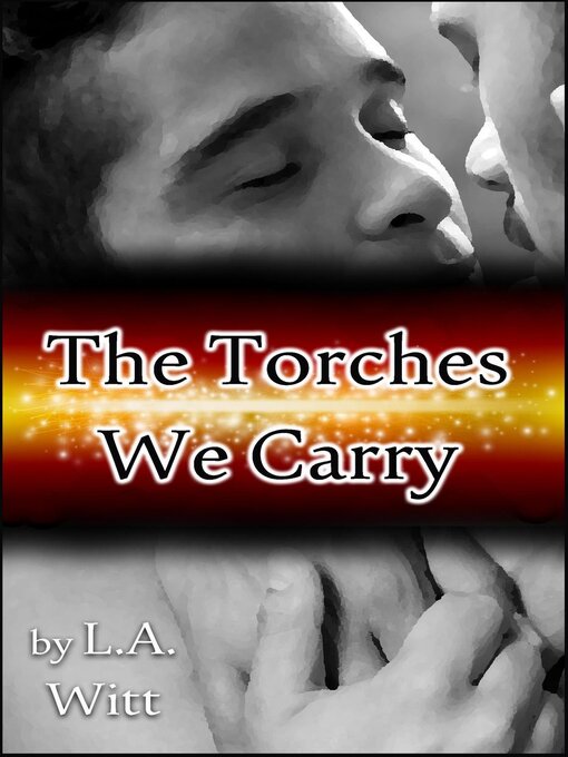 Title details for The Torches We Carry by L. A. Witt - Available